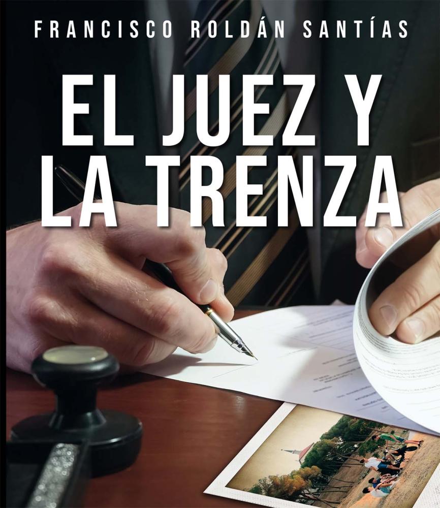  Imagen Francisco Roldán Santías presenta su último libro “El Juez y la trenza”